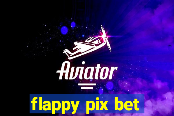 flappy pix bet